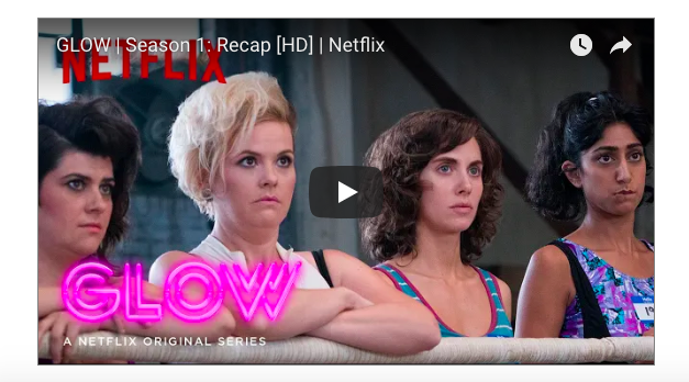 Netflix’s GLOW *** Season 1 Recap Trailer ***