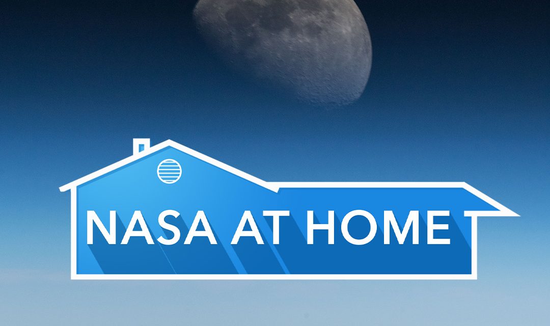 #NASAatHome – Let NASA Bring the Universe to Your Home