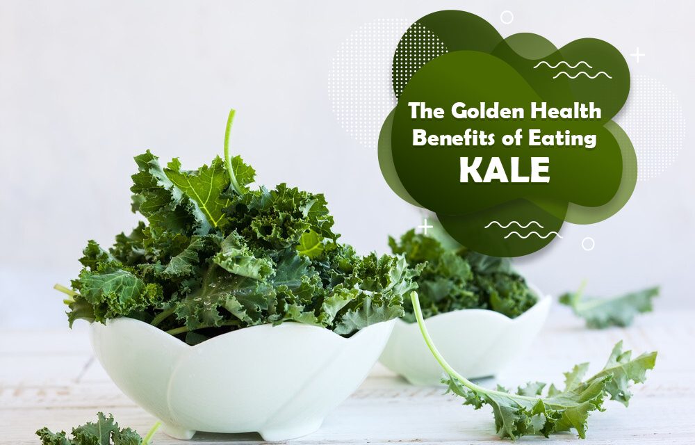 The Golden Health Benefits of Eating Kale